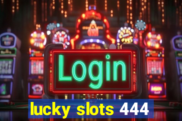 lucky slots 444